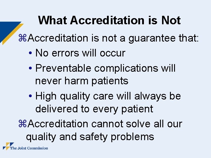 What Accreditation is Not z. Accreditation is not a guarantee that: • No errors