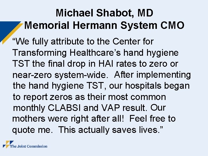 Michael Shabot, MD Memorial Hermann System CMO “We fully attribute to the Center for