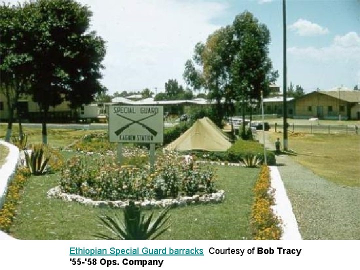 Ethiopian Special Guard barracks Courtesy of Bob Tracy '55 -'58 Ops. Company 