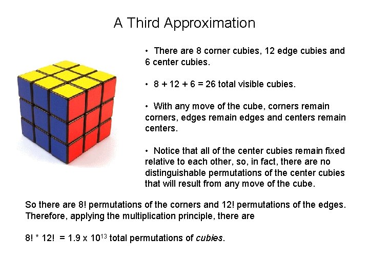 A Third Approximation • There are 8 corner cubies, 12 edge cubies and 6