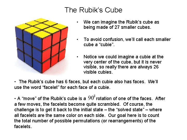 The Rubik’s Cube • We can imagine the Rubik’s cube as being made of