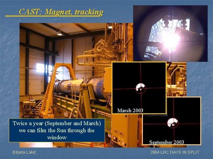 CAST: Magnet, tracking March 2003 Twice a year (September and March) we can film