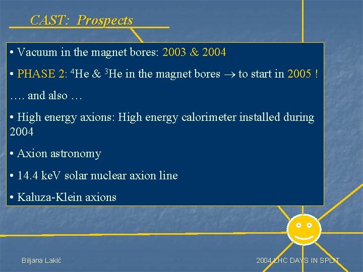 CAST: Prospects • Vacuum in the magnet bores: 2003 & 2004 • PHASE 2: