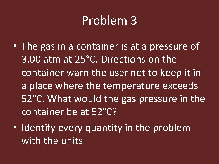 Problem 3 • The gas in a container is at a pressure of 3.