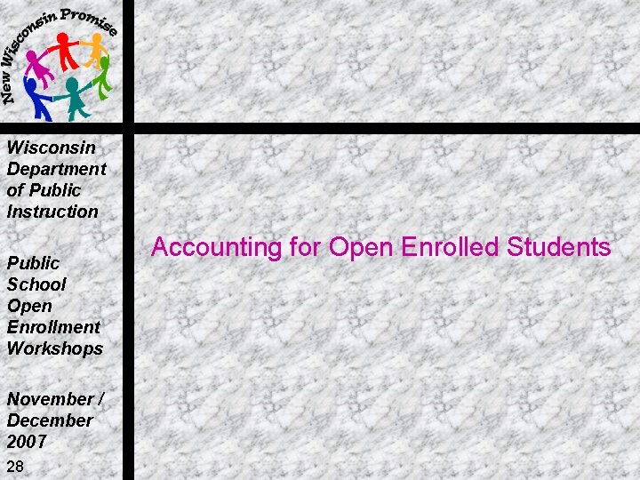 Wisconsin Department of Public Instruction Public School Open Enrollment Workshops November / December 2007