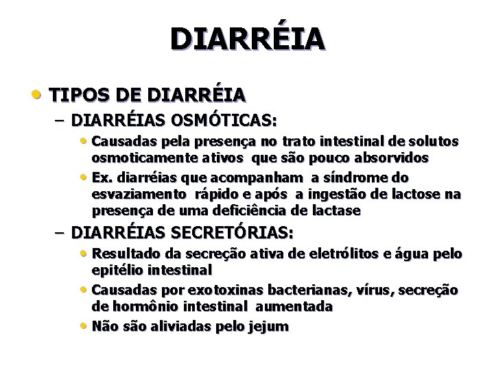 DIARRÉIA • TIPOS DE DIARRÉIA – DIARRÉIAS OSMÓTICAS: • Causadas pela presença no trato