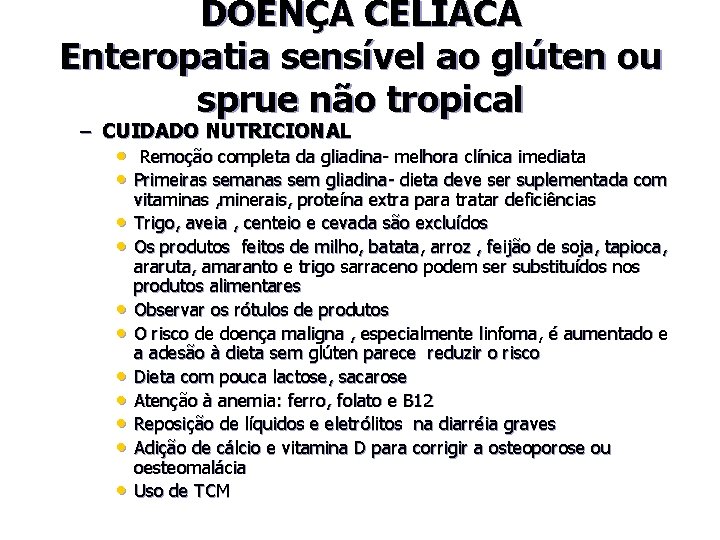 DOENÇA CELÍACA Enteropatia sensível ao glúten ou sprue não tropical – CUIDADO NUTRICIONAL •