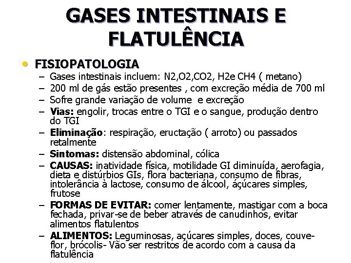 GASES INTESTINAIS E FLATULÊNCIA • FISIOPATOLOGIA – – – – – Gases intestinais incluem: