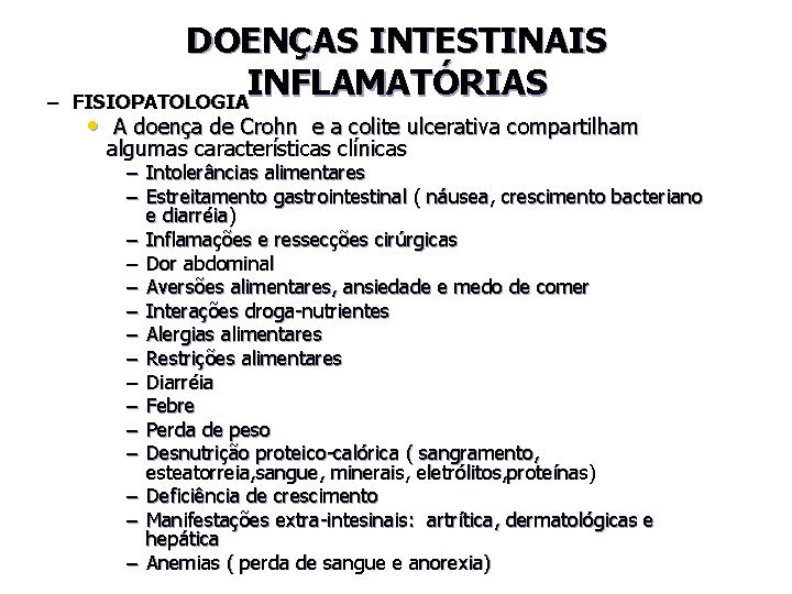 – DOENÇAS INTESTINAIS INFLAMATÓRIAS FISIOPATOLOGIA • A doença de Crohn e a colite ulcerativa