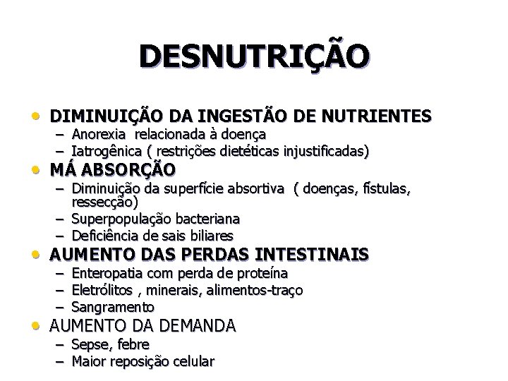 DESNUTRIÇÃO • DIMINUIÇÃO DA INGESTÃO DE NUTRIENTES – Anorexia relacionada à doença – Iatrogênica
