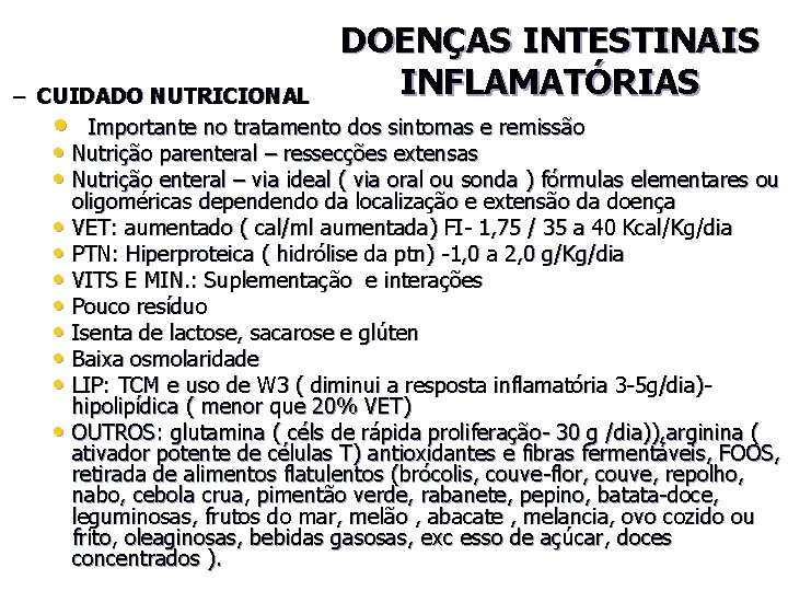 DOENÇAS INTESTINAIS INFLAMATÓRIAS – CUIDADO NUTRICIONAL • Importante no tratamento dos sintomas e remissão