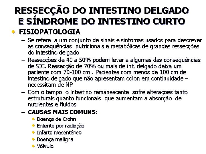 RESSECÇÃO DO INTESTINO DELGADO E SÍNDROME DO INTESTINO CURTO • FISIOPATOLOGIA – Se refere