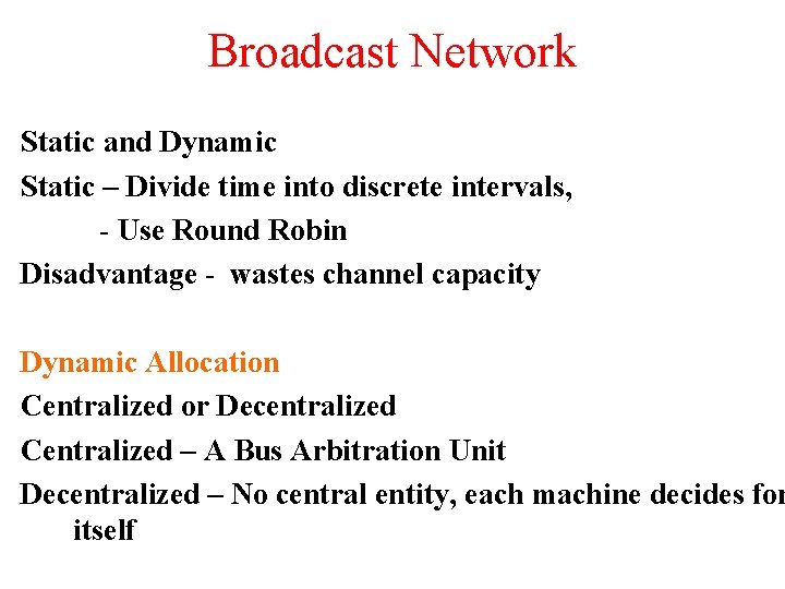 Broadcast Network Static and Dynamic Static – Divide time into discrete intervals, - Use