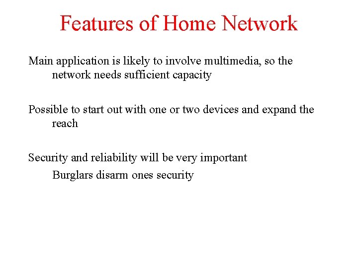 Features of Home Network Main application is likely to involve multimedia, so the network