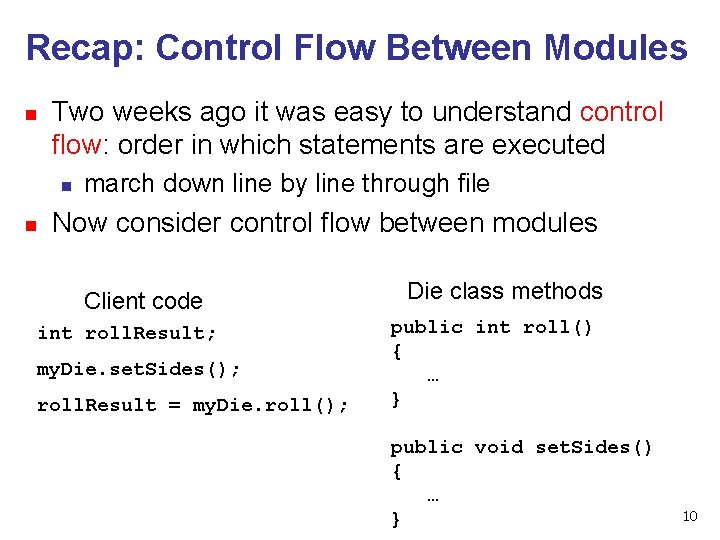 Recap: Control Flow Between Modules n Two weeks ago it was easy to understand