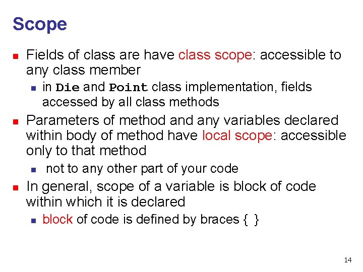 Scope n Fields of class are have class scope: accessible to any class member