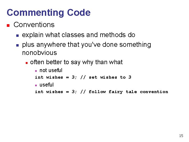 Commenting Code n Conventions n n explain what classes and methods do plus anywhere