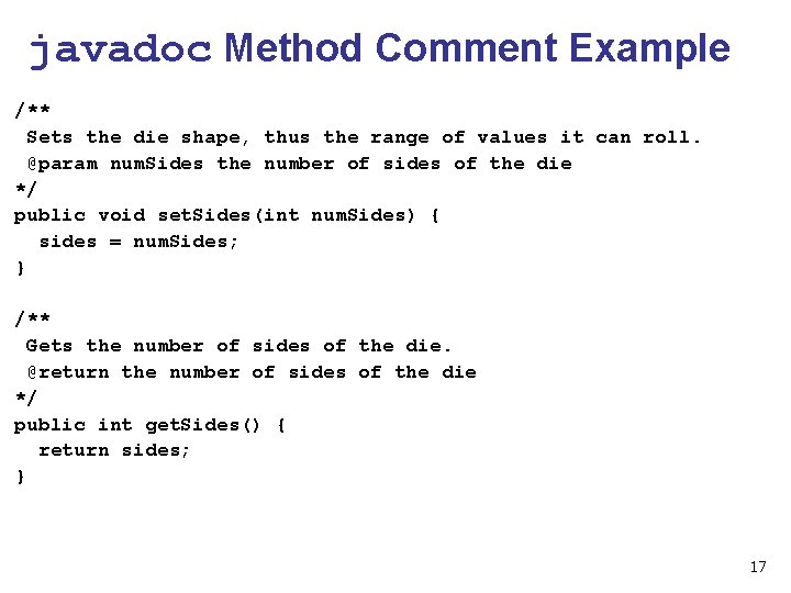 javadoc Method Comment Example /** Sets the die shape, thus the range of values