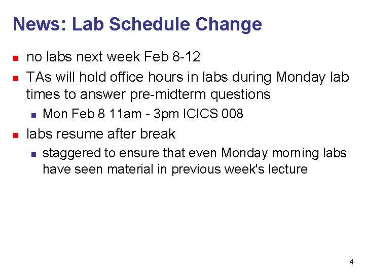 News: Lab Schedule Change n n no labs next week Feb 8 -12 TAs