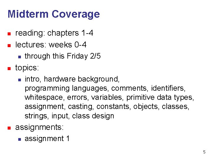 Midterm Coverage n n reading: chapters 1 -4 lectures: weeks 0 -4 n n