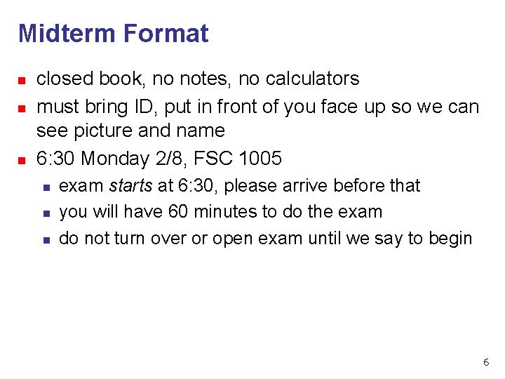 Midterm Format n n n closed book, no notes, no calculators must bring ID,