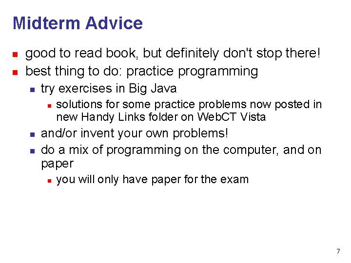 Midterm Advice n n good to read book, but definitely don't stop there! best