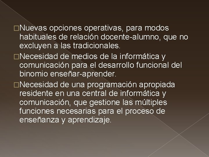 �Nuevas opciones operativas, para modos habituales de relación docente-alumno, que no excluyen a las