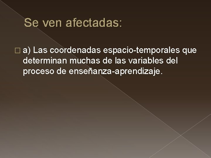 Se ven afectadas: � a) Las coordenadas espacio-temporales que determinan muchas de las variables