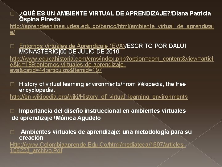 ¿QUÉ ES UN AMBIENTE VIRTUAL DE APRENDIZAJE? /Diana Patricia Ospina Pineda. http: //aprendeenlinea. udea.