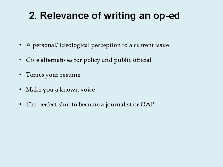 2. Relevance of writing an op-ed • A personal/ ideological perception to a current