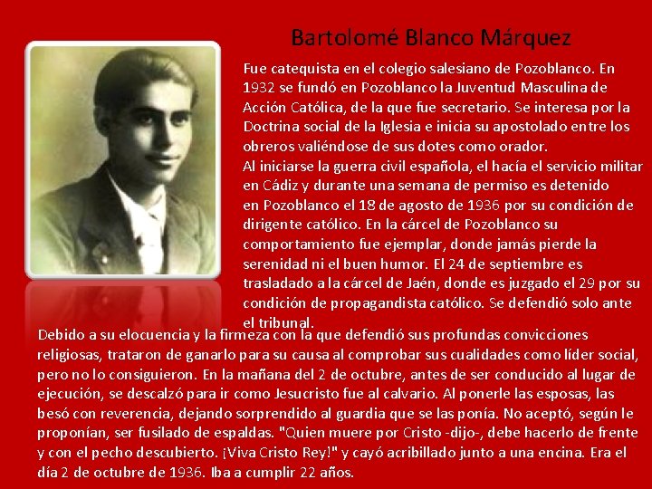 Bartolomé Blanco Márquez Fue catequista en el colegio salesiano de Pozoblanco. En 1932 se