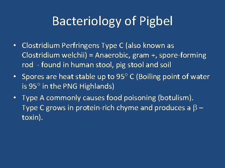 Bacteriology of Pigbel • Clostridium Perfringens Type C (also known as Clostridium welchii) =
