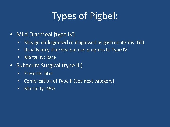 Types of Pigbel: • Mild Diarrheal (type IV) • May go undiagnosed or diagnosed