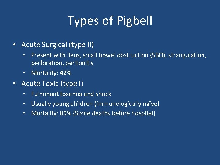 Types of Pigbell • Acute Surgical (type II) • Present with ileus, small bowel