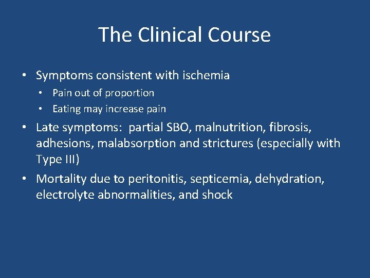 The Clinical Course • Symptoms consistent with ischemia • Pain out of proportion •