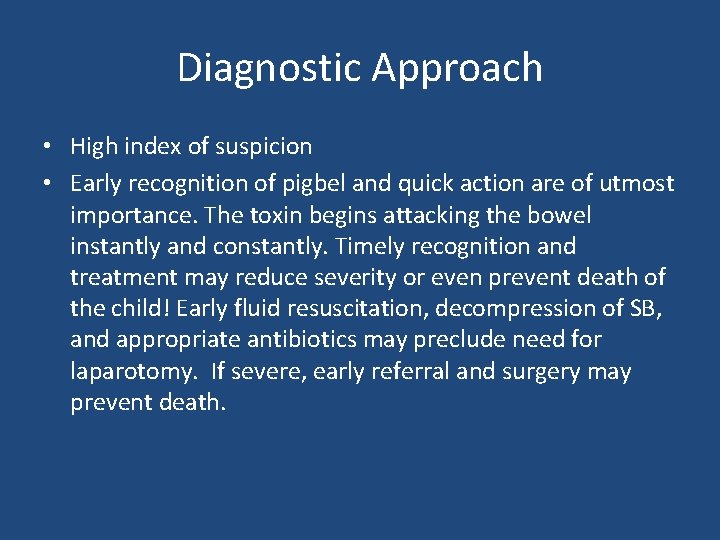 Diagnostic Approach • High index of suspicion • Early recognition of pigbel and quick