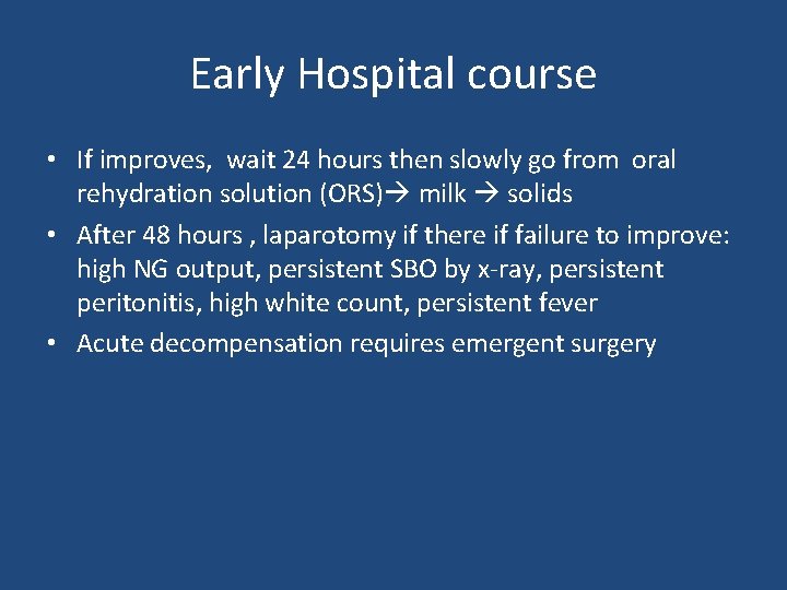 Early Hospital course • If improves, wait 24 hours then slowly go from oral