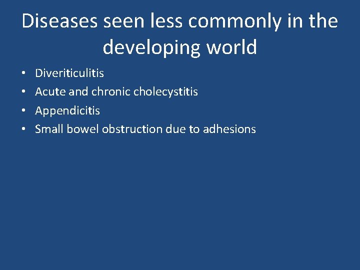Diseases seen less commonly in the developing world • • Diveriticulitis Acute and chronic