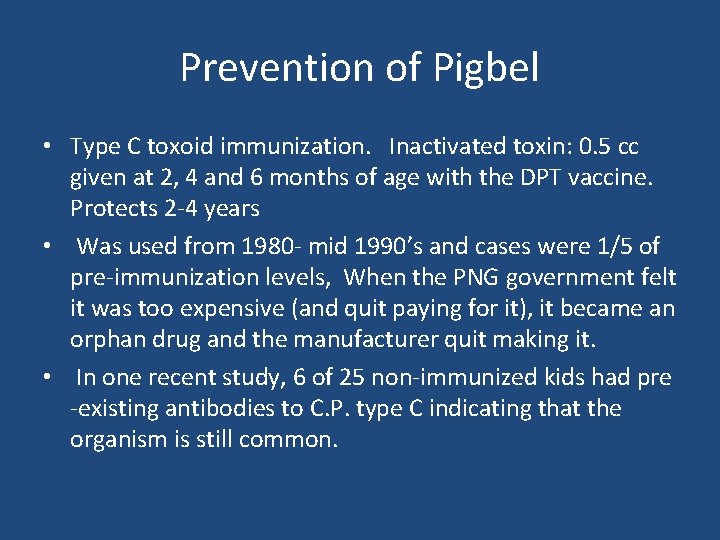 Prevention of Pigbel • Type C toxoid immunization. Inactivated toxin: 0. 5 cc given