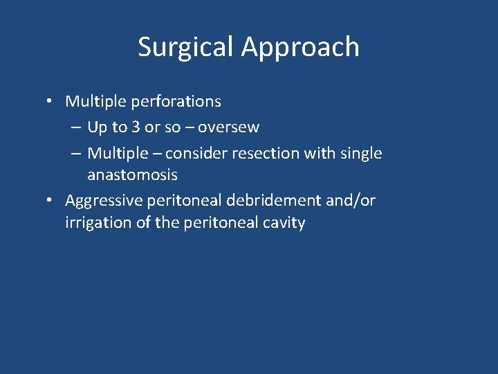Surgical Approach • Multiple perforations – Up to 3 or so – oversew –