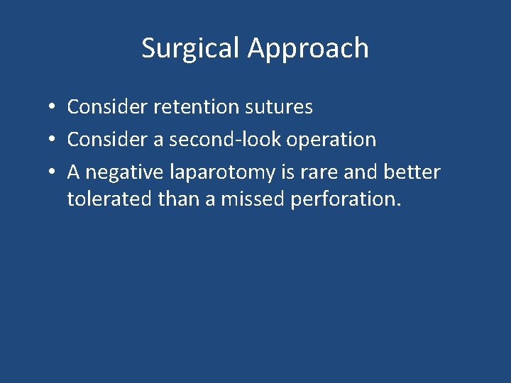 Surgical Approach • Consider retention sutures • Consider a second-look operation • A negative
