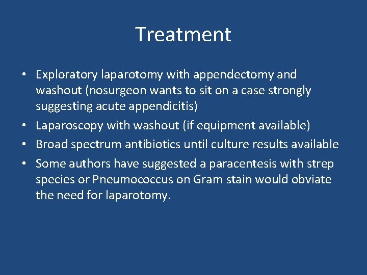 Treatment • Exploratory laparotomy with appendectomy and washout (nosurgeon wants to sit on a
