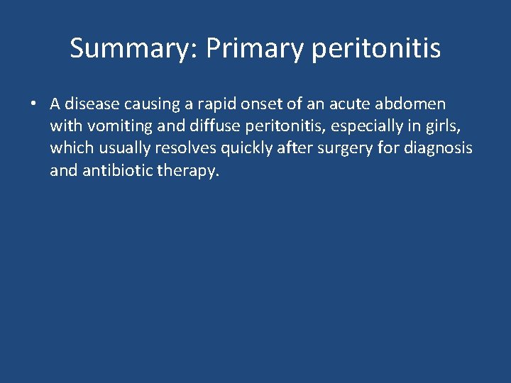 Summary: Primary peritonitis • A disease causing a rapid onset of an acute abdomen