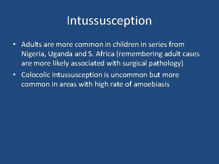 Intussusception • Adults are more common in children in series from Nigeria, Uganda and