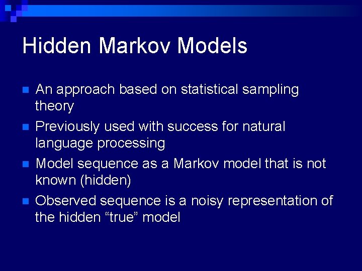 Hidden Markov Models n n An approach based on statistical sampling theory Previously used