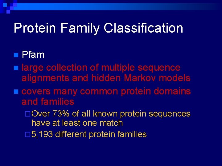 Protein Family Classification Pfam n large collection of multiple sequence alignments and hidden Markov