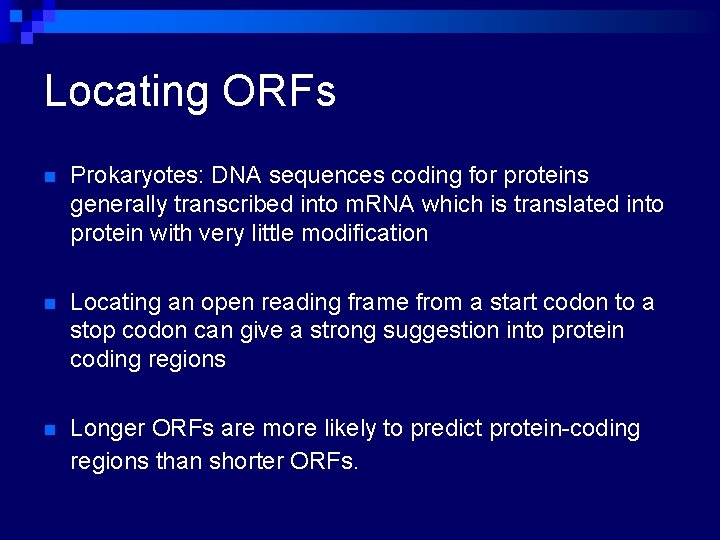 Locating ORFs n Prokaryotes: DNA sequences coding for proteins generally transcribed into m. RNA