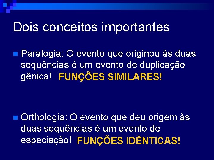 Dois conceitos importantes n Paralogia: O evento que originou às duas sequências é um