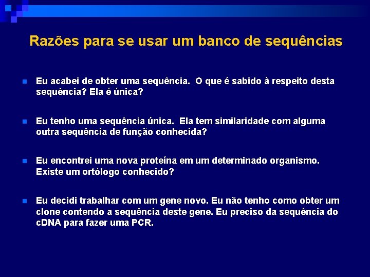 Razões para se usar um banco de sequências n Eu acabei de obter uma