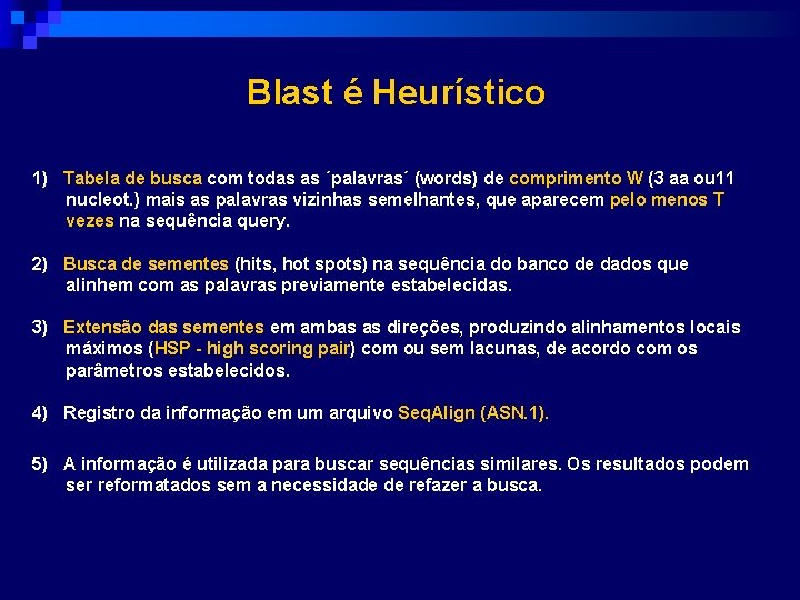 Blast é Heurístico 1) Tabela de busca com todas as ´palavras´ (words) de comprimento